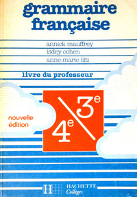 Grammaire Francaise 4eme/3eme. Livre Du Professeur, Edition 1988