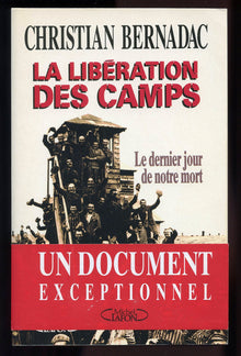 La libération des camps , le dernier jour de notre mort