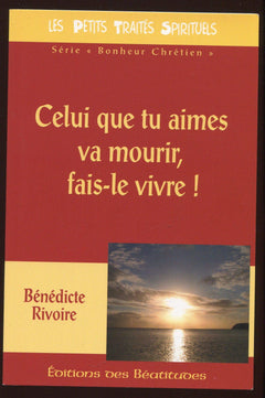 Celui que tu aimes va mourir, fais-le vivre !