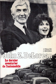 John Z. DeLorean : Le dernier aventurier de l'automobile