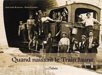 Quand naissait le train jaune - Tome 1 -
