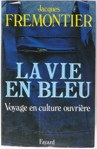 la vie en bleu : voyage en culture ouvrière