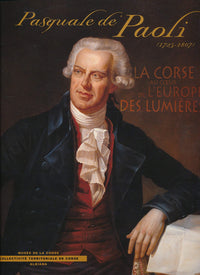 La Corse au coeur de l'Europe des Lumières - Pasquale de Paoli (1725-1807)