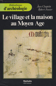Le village et la maison au Moyen âge