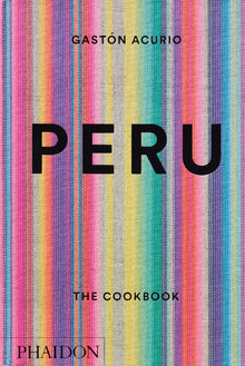 Peru: The Cookbook