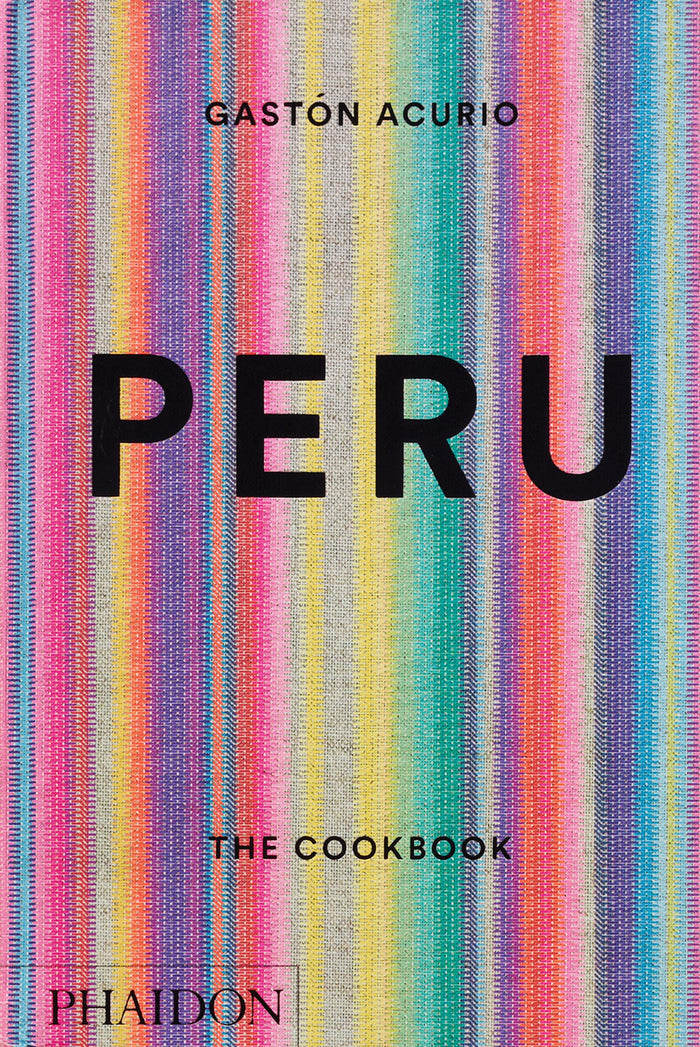 Peru: The Cookbook