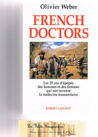 French doctors : Les 25 ans d'épopée des hommes et des femmes qui ont inventé la médecine humanitaire