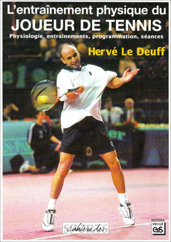 L'Entrainement Physique Du Joueur De Tennis. Physiologie, Entrainement, Programmation, Seances