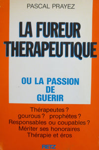 La fureur thérapeutique ou la passion de guérir