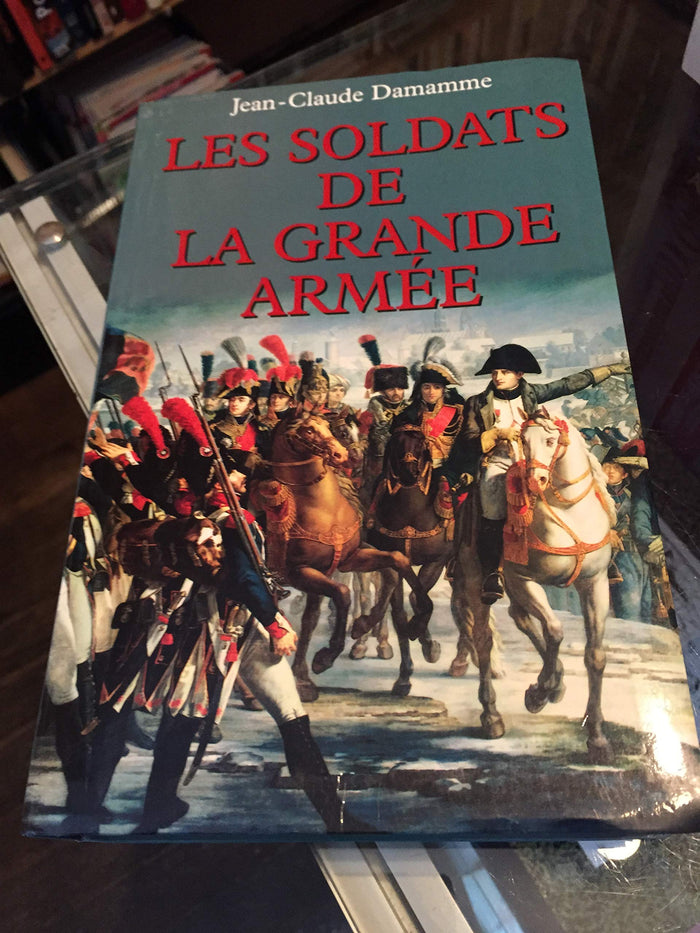 Les soldats de la Grande armée