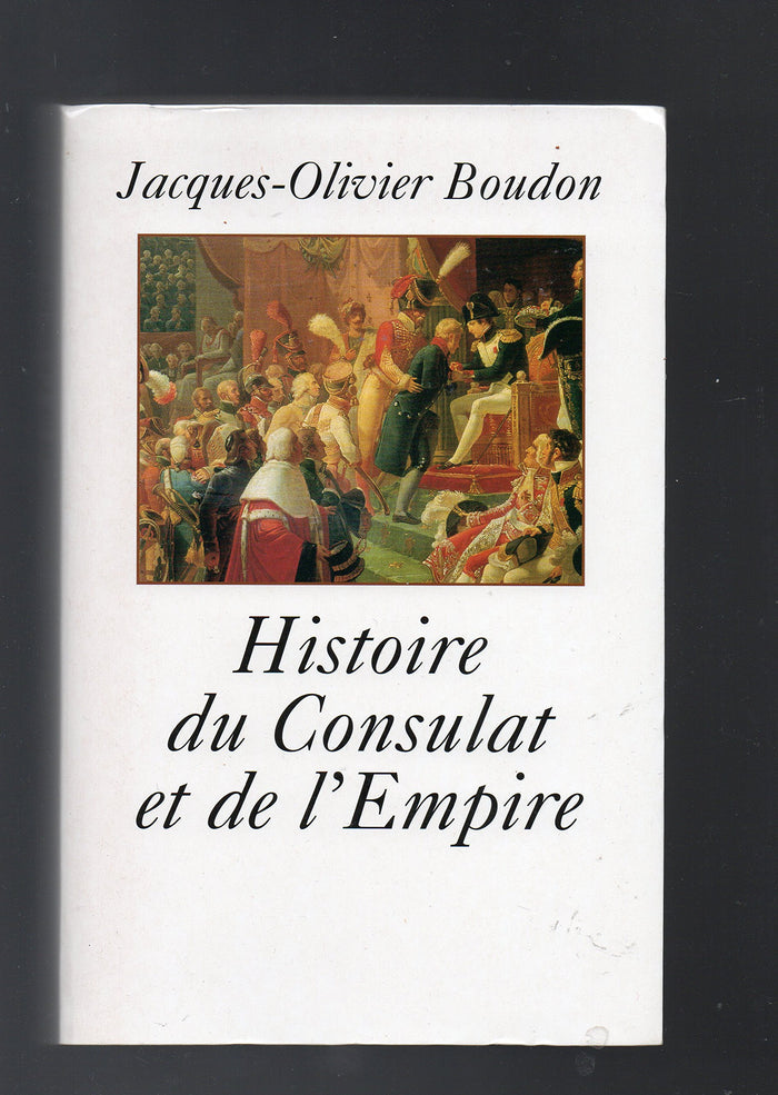 Histoire du Consulat et de l'Empire : 1799-1815