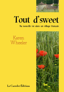 Tout d'sweet - ma nouvelle vie dans un village francais
