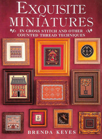 Exquisite Miniatures: In Cross Stitch and Other Counted Thread Techniques