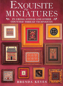 Exquisite Miniatures: In Cross Stitch and Other Counted Thread Techniques