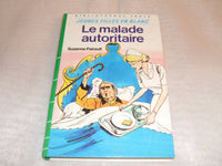 Le malade autoritaire : Série : Jeunes filles en blanc : Collection : Bibliothèque verte cartonnée & illustrée
