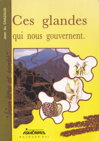 Ces glandes qui nous gouvernent