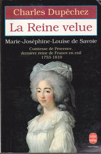 La Reine velue : Marie-Joséphine-Louise de Savoie, 1753-1810, dernière reine de France