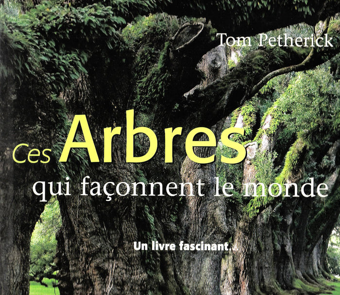 Ces arbres qui façonnent le monde