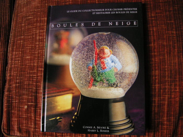 Boules de neige : Le guide du collectionneur pour choisir, présenter et restaurer les boules de neige