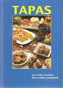 Tapas: Les Vraies Recettes de la Cuisine Espagnole
