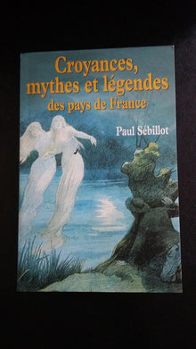 CROYANCES,MYTHES ET LEGENDES DES PAYS DE FRANCE.
