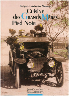 Cuisine des grands-mères pied-noir - avec dix reproductions de photographies anciennes