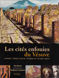 Les cités enfouies du Vésuve: Pompéi, Herculanum, Stabies et autres lieux