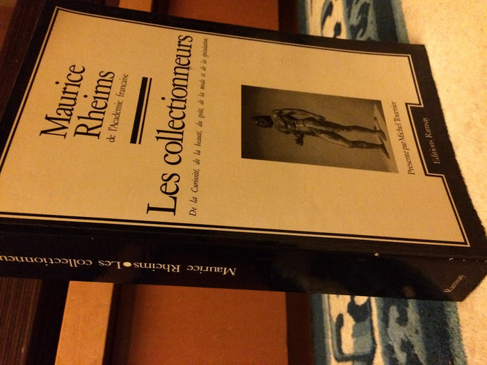 Les collectionneurs / de la curiosite, de la beaute, du gout, de la mode et de la speculation