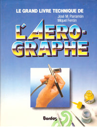 Le Grand livre technique de l'aérographe