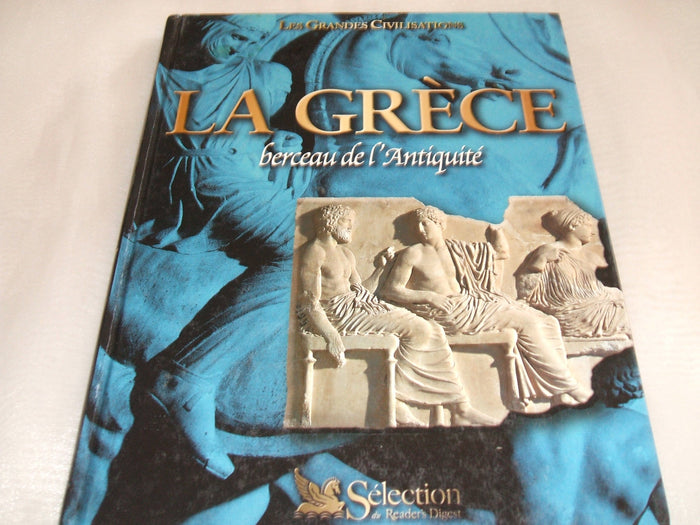 La Grèce : Berceau de l'Antiquité (Les grandes civilisations)