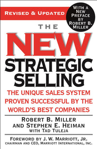The New Strategic Selling: The Unique Sales System Proven Successful by the World's Best Companies