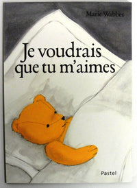 je voudrais que tu m'aimes