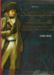 Napoléon consul et empereur 1799-1815