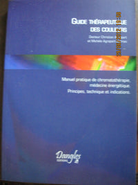 Guide thérapeutique des couleurs : Manuel pratique de chromothérapie, médecine énergétique, principes, techniques et indications