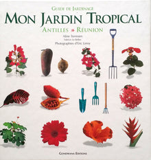 Mon jardin tropical : guide de jardinnage antilles/réunion