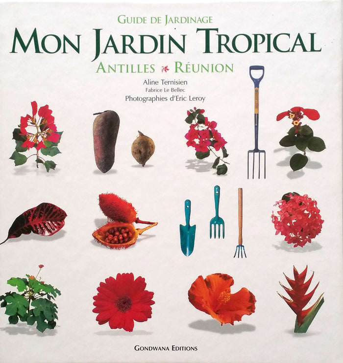 Mon jardin tropical : guide de jardinnage antilles/réunion