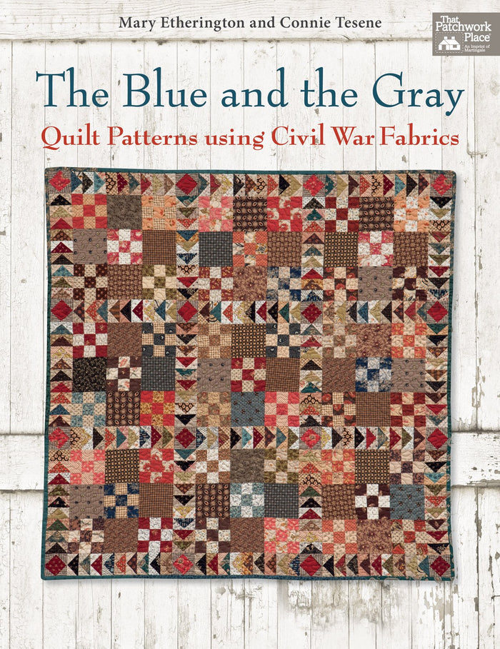 The Blue and the Gray: Quilt Patterns for Civil War Fabrics