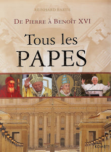 Tous les papes: De Pierre à Benoît XVI