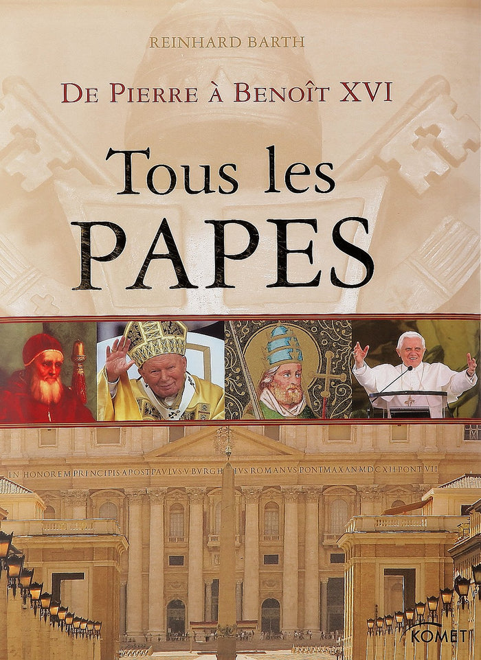 Tous les papes: De Pierre à Benoît XVI