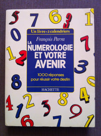 La numérologie et votre avenir: 1000 réponses pour réussir votre destin