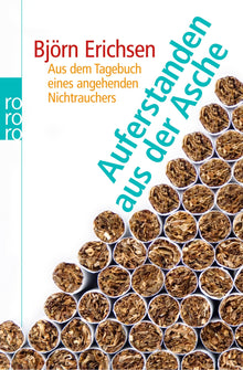 Auferstanden aus der Asche: Aus dem Tagebuch eines angehenden Nichtrauchers