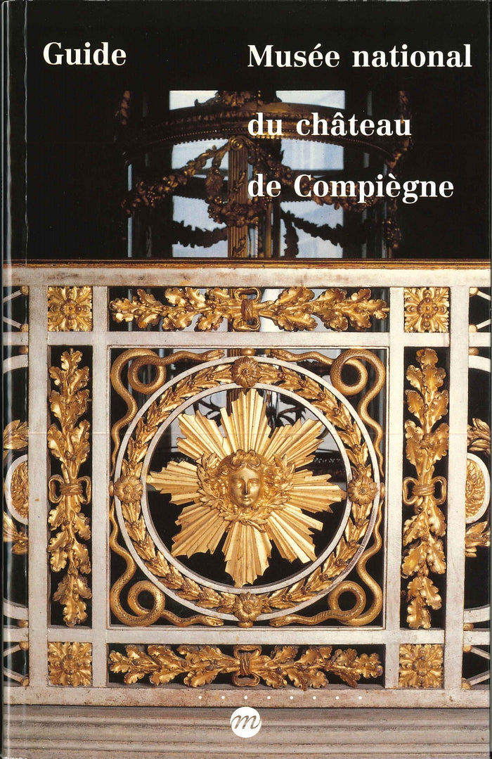 Guide du musée national du château de Compiègne