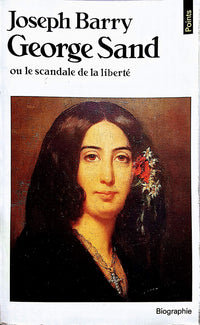 George Sand ou le Scandale de la liberté
