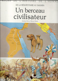 Un berceau civilisateur: De la Mésopotamie au Sahara