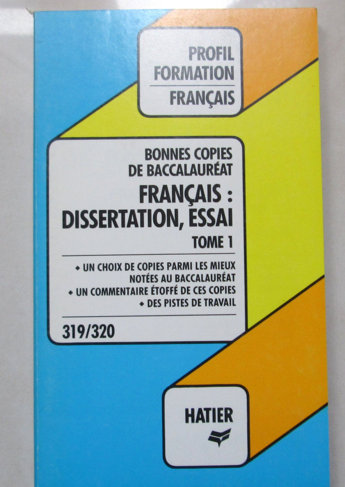 Bonnes copies du Bac - Français: Dissertation, Essai, Tome 1
