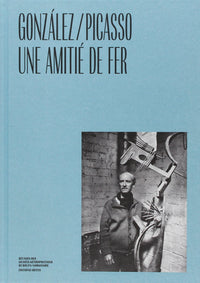 Gonzales/Picasso une amitié de fer