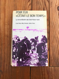 Pour eux, "c'etait le bon temps" : la vie ordinaire des bourreaux nazis