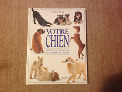 Votre chien: Mieux le connaître pour mieux l'aimer