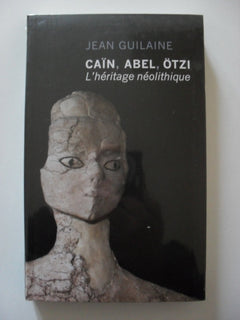 Caïn, Abel, Otzi L'héritage néolithique