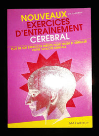 Nouveaux Exercices d'entraînement cérébral: Plus de 500 nouveaux exercices pour tester et stimuler votre vivacité mentale !